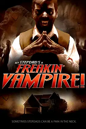My Step-Dad's a Freakin' Vampire poster