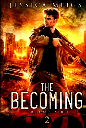 Ground Zero: A Post-Apocalyptic Zombie Thriller (The Becoming Series) poster