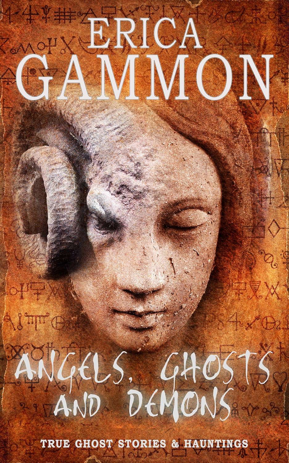 Angels, Ghosts and Demons (True Ghost Stories & Hauntings Book 2) poster