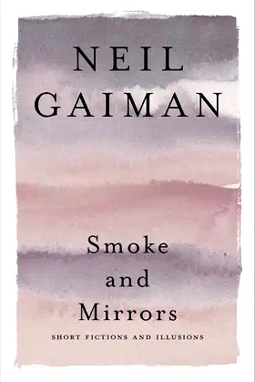 Smoke and Mirrors: Short Fictions and Illusions poster