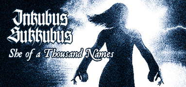 Inkubus Sukkubus - She of a Thousand Names capsule