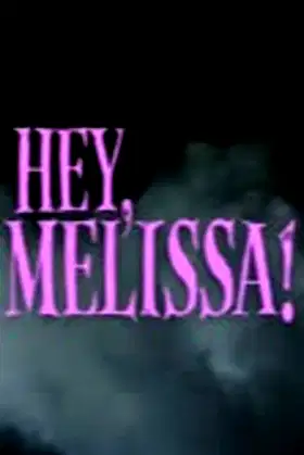 Hey, Melissa! poster