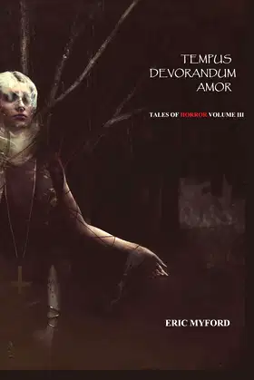 Tempus Devorandum Amor: Tales of Horror Volume III poster