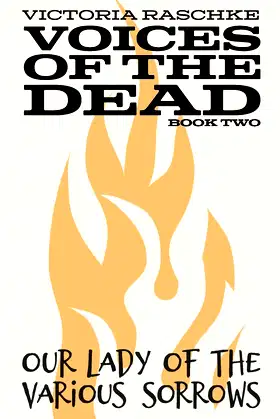 Our Lady of the Various Sorrows: Voices of the Dead: Book Two poster