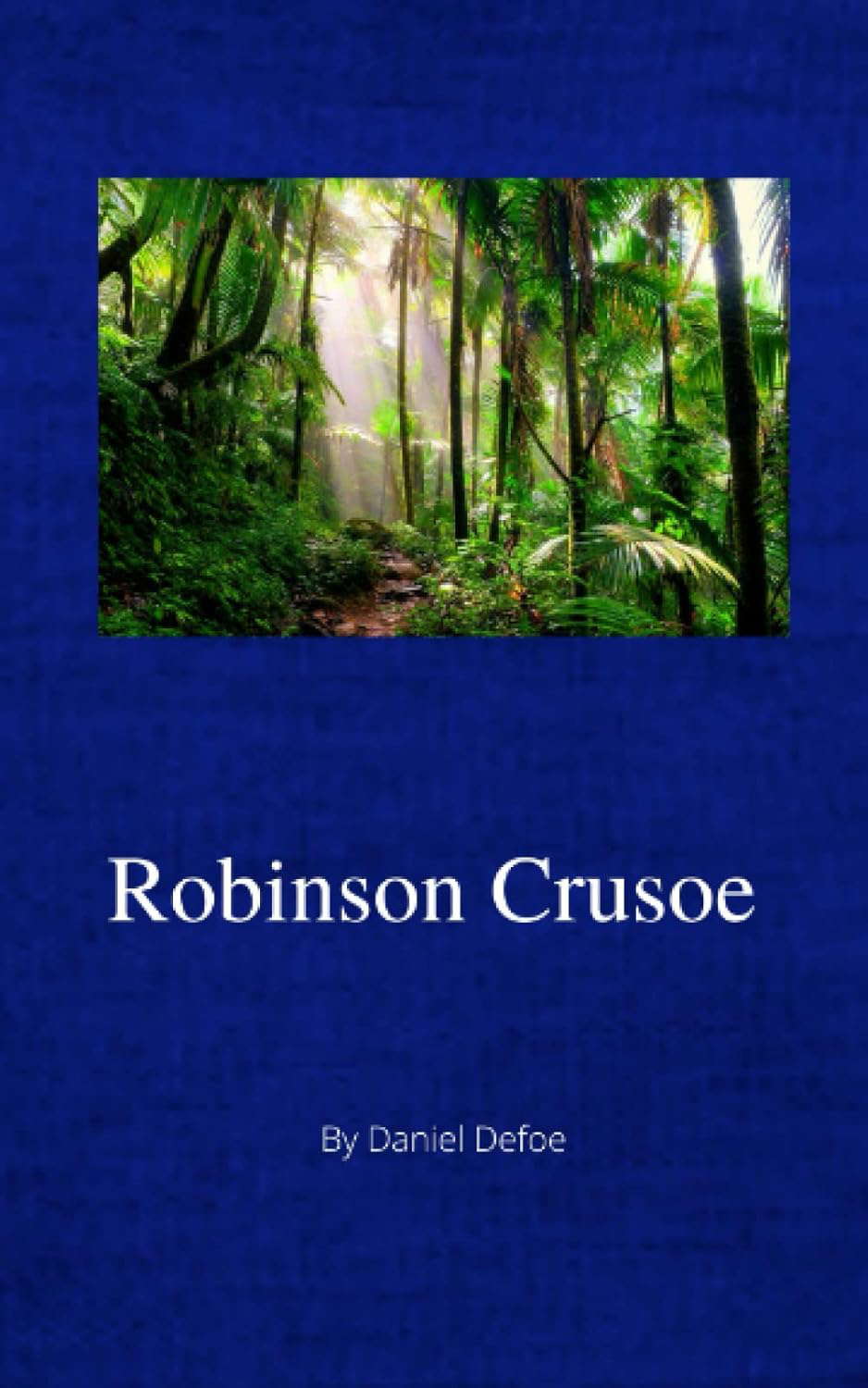 Robinson Crusoe: The 1719 Full of Adventures Classic (Annotated) poster