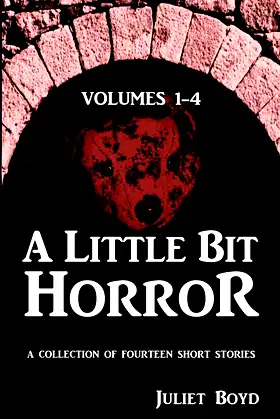 A Little Bit Horror, Volumes 1-4: A collection of fourteen short stories poster