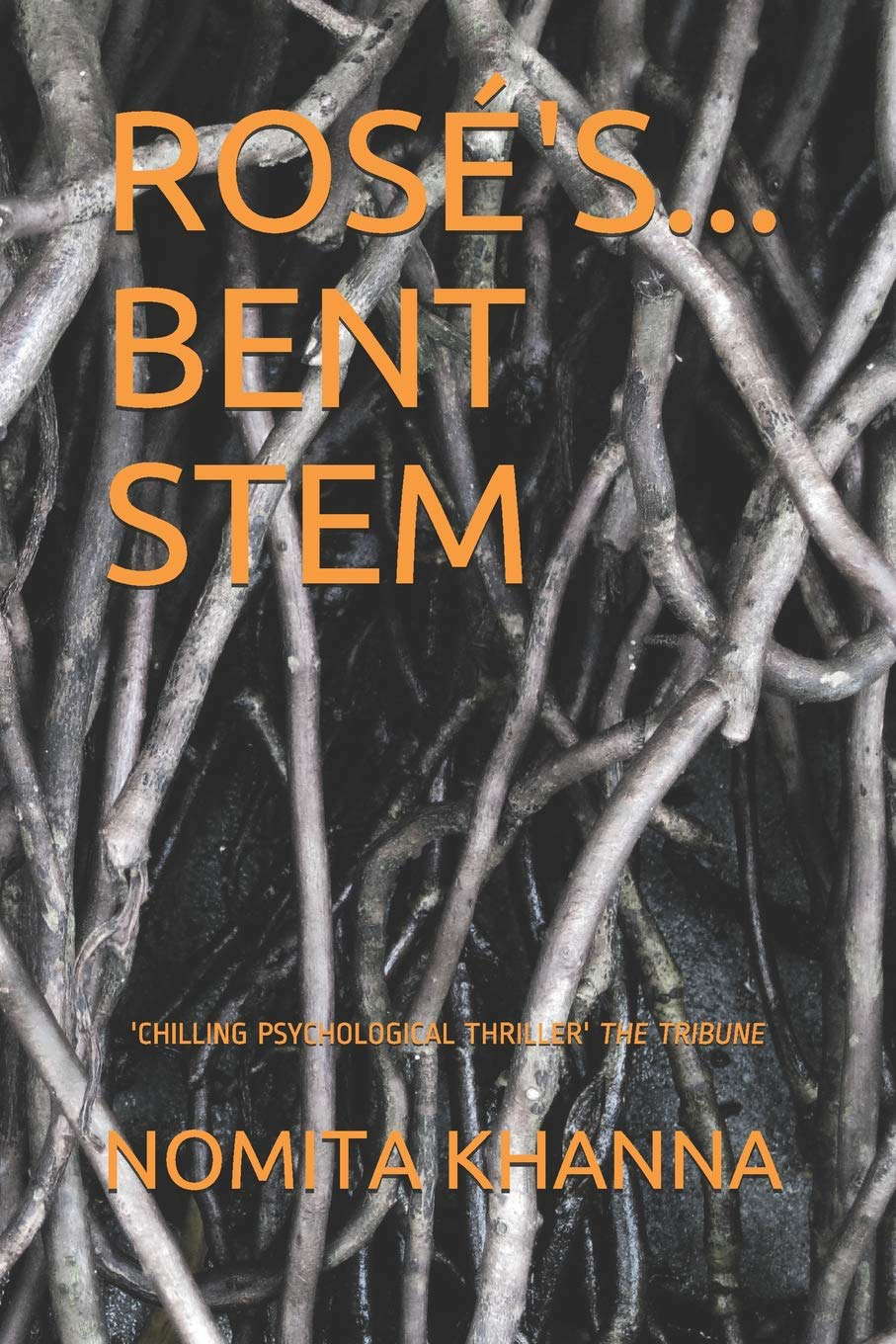 ROSÉ'S... BENT STEM: 'Chilling psychological thriller' The Tribune poster