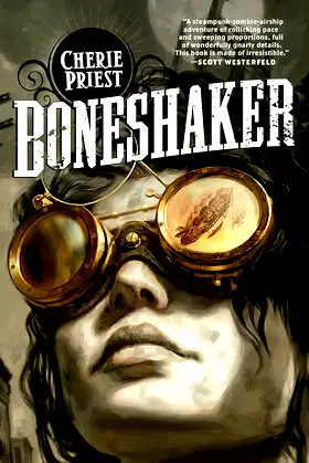 Boneshaker: A Novel of the Clockwork Century (The Clockwork Century, 1) poster