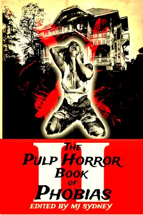 The Pulp Horror Book of Phobias, Vol II (Pulp Horror Phobias) poster