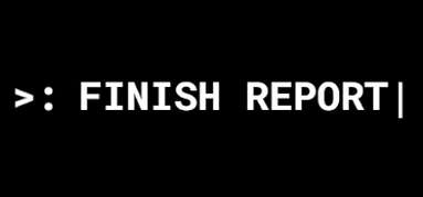 Finish Report capsule