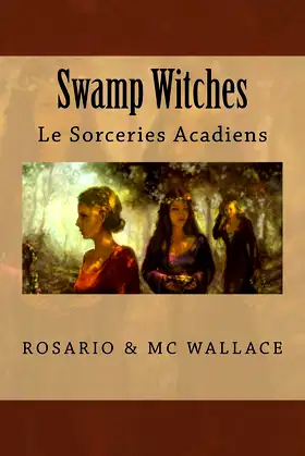 Swamp Witches: Le Sorceries Acadiens (Swamp Witches Le Sorceries Acadians) poster