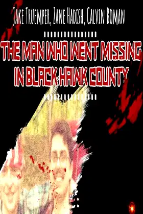 The Man Who Went Missing in Black Hawk County poster
