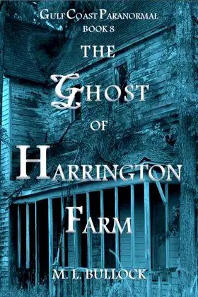 The Ghost of Harrington Farm (Gulf Coast Paranormal Book 8) poster