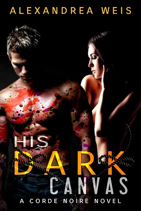 His Dark Canvas: The Corde Noire Series Book 3 poster