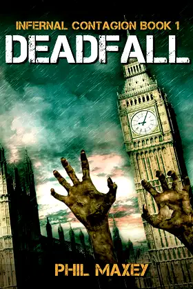 Deadfall: A Zombie Apocalypse Thriller (Infernal Contagion Book 1) poster