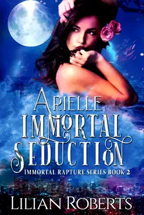 Arielle Immortal Seduction (Immortal Rapture Series) poster