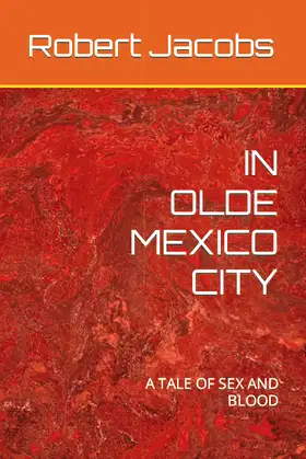 IN OLDE MEXICO CITY: A TALE OF SEX AND BLOOD poster