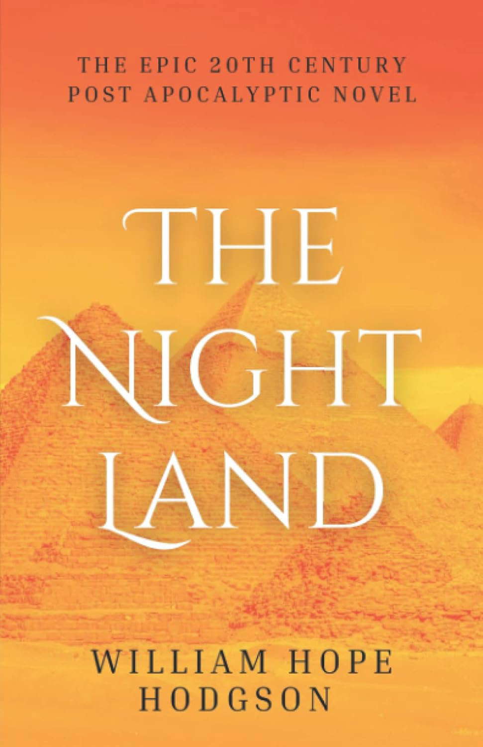The Night Land: The Unabridged 1912 Epic Post-Apocalyptic Novel (Annotated) poster