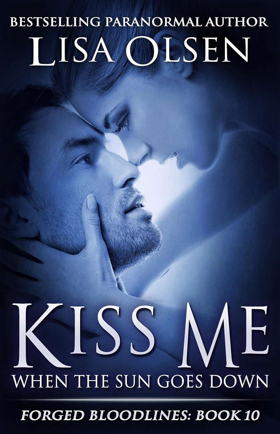 Kiss Me When the Sun Goes Down (Forged Bloodlines Book 10) poster