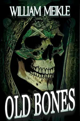 Old Bones: Three Short Stories (The William Meikle Chapbook Collection 32) poster