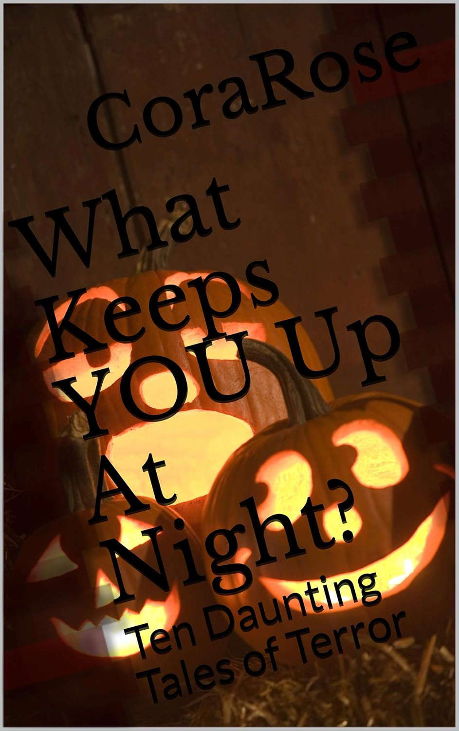 What Keeps YOU Up At Night?: Ten Daunting Tales of Terror poster