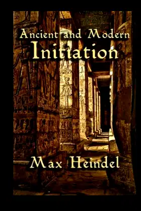 Ancient and Modern Initiation by Max Heindel illustrated poster