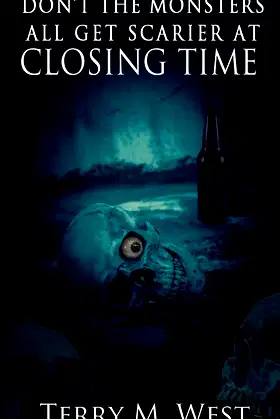 Don't the Monsters all get Scarier at Closing Time poster