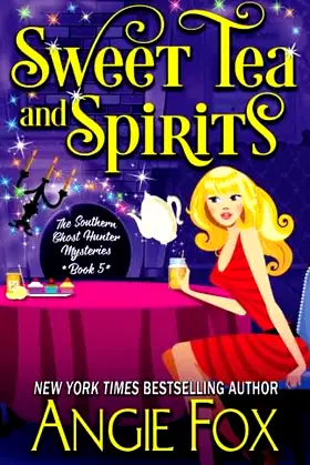 Sweet Tea and Spirits (Southern Ghost Hunter Mysteries) poster