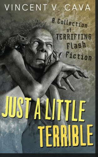 Just a Little Terrible: A collection of terrifying flash fiction poster