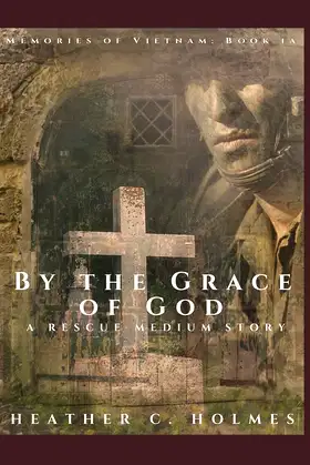 By the Grace of God: A Rescue Medium Story (Memories of Vietnam) poster