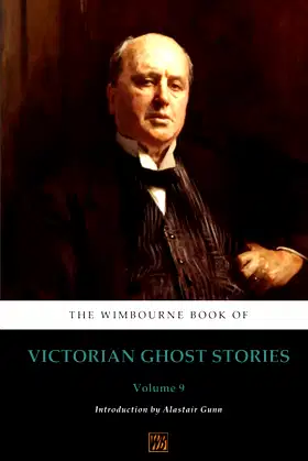 The Wimbourne Book of Victorian Ghost Stories: Volume 9 poster
