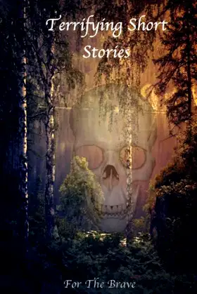 Terrifying Short Stories, For The Brave poster