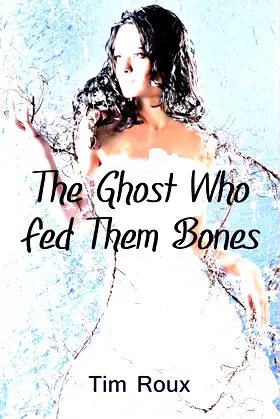 The Ghost Who Fed Them Bones poster
