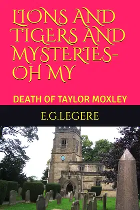 LIONS AND TIGERS AND MYSTERIES- OH MY THE DEATH OF TAYLOR MOXLEY (MYSTERY) poster