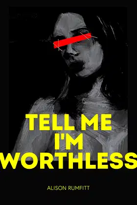 Tell Me I'm Worthless poster