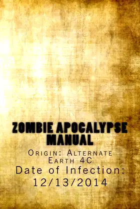 Zombie Apocalypse Manual: Date Infection Will Begin: 12/13/2014 poster