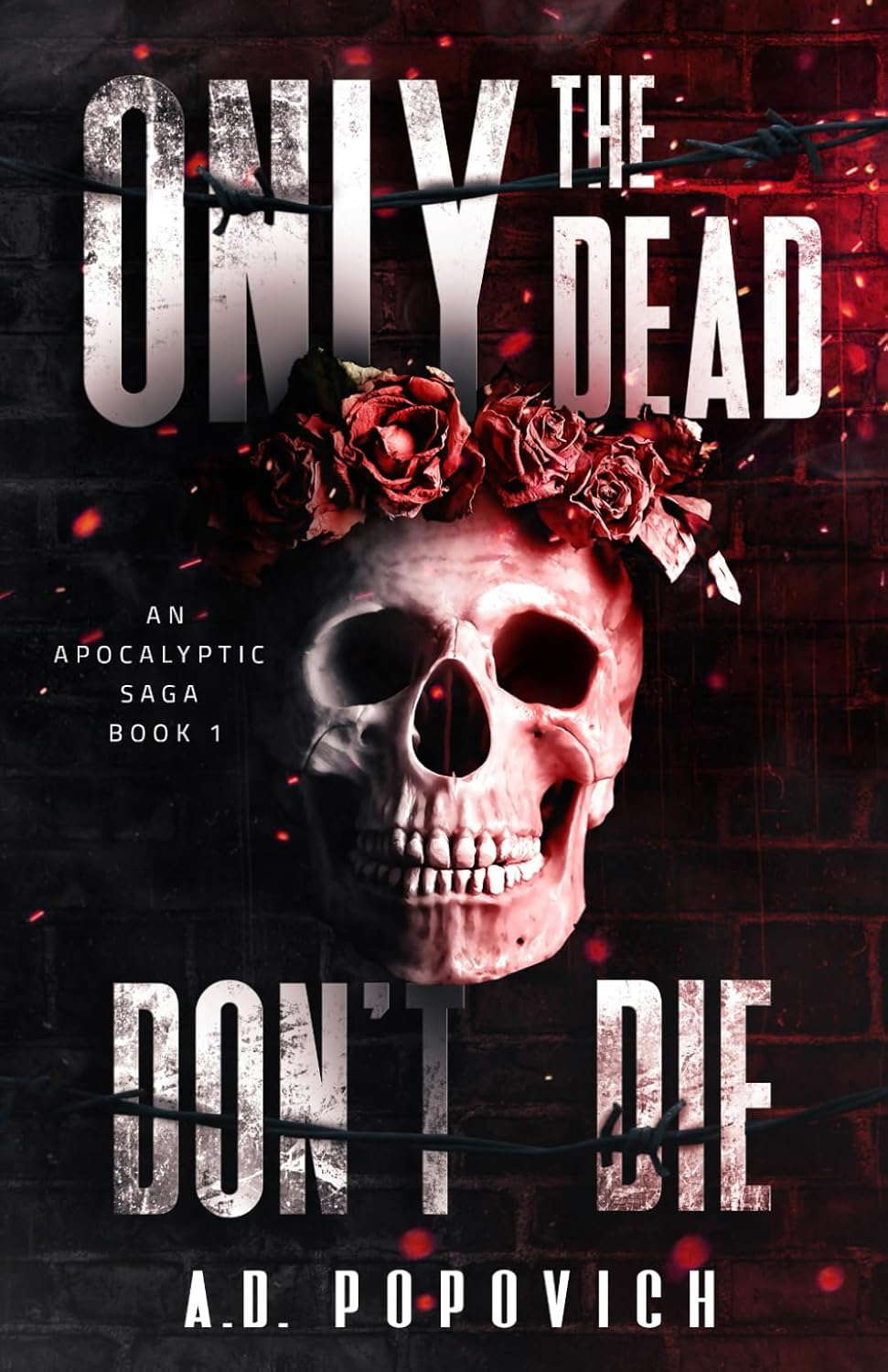 ONLY THE DEAD DON'T DIE: An Apocalyptic Saga - Book 1 poster