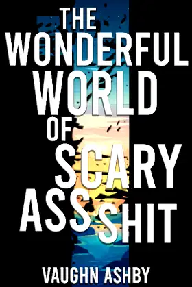 The Wonderful World of Scary Ass Shit poster