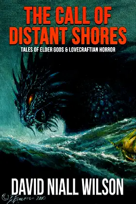 The Call of Distant Shores (The Short Fiction of David Niall Wilson) poster