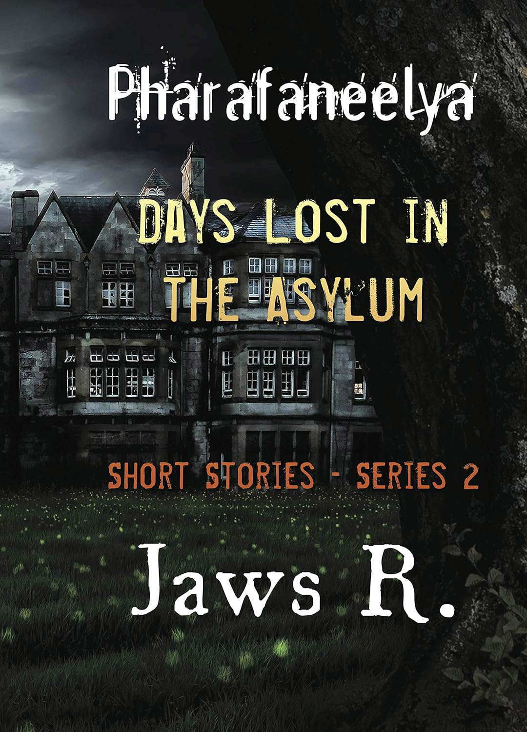 Pharafaneelya- Days Lost In The Asylum- Short Stories-Series II poster