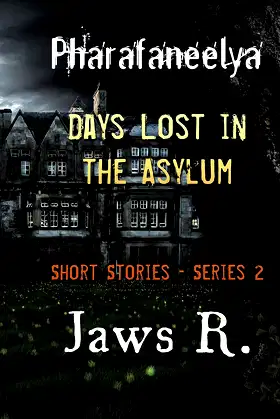 Pharafaneelya- Days Lost In The Asylum- Short Stories-Series II poster