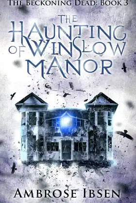 The Haunting of Winslow Manor (The Beckoning Dead Book 3) poster