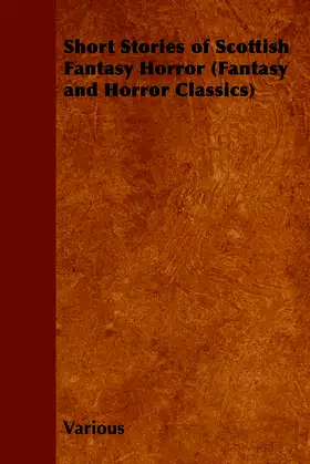 Short Stories of Scottish Fantasy Horror (Fantasy and Horror Classics) poster