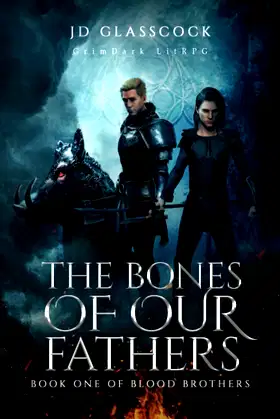 The Bones of our Fathers -- GrimDark LitRPG (Blood Brothers) poster