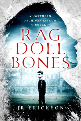 Rag Doll Bones: A Northern Michigan Asylum Novel poster