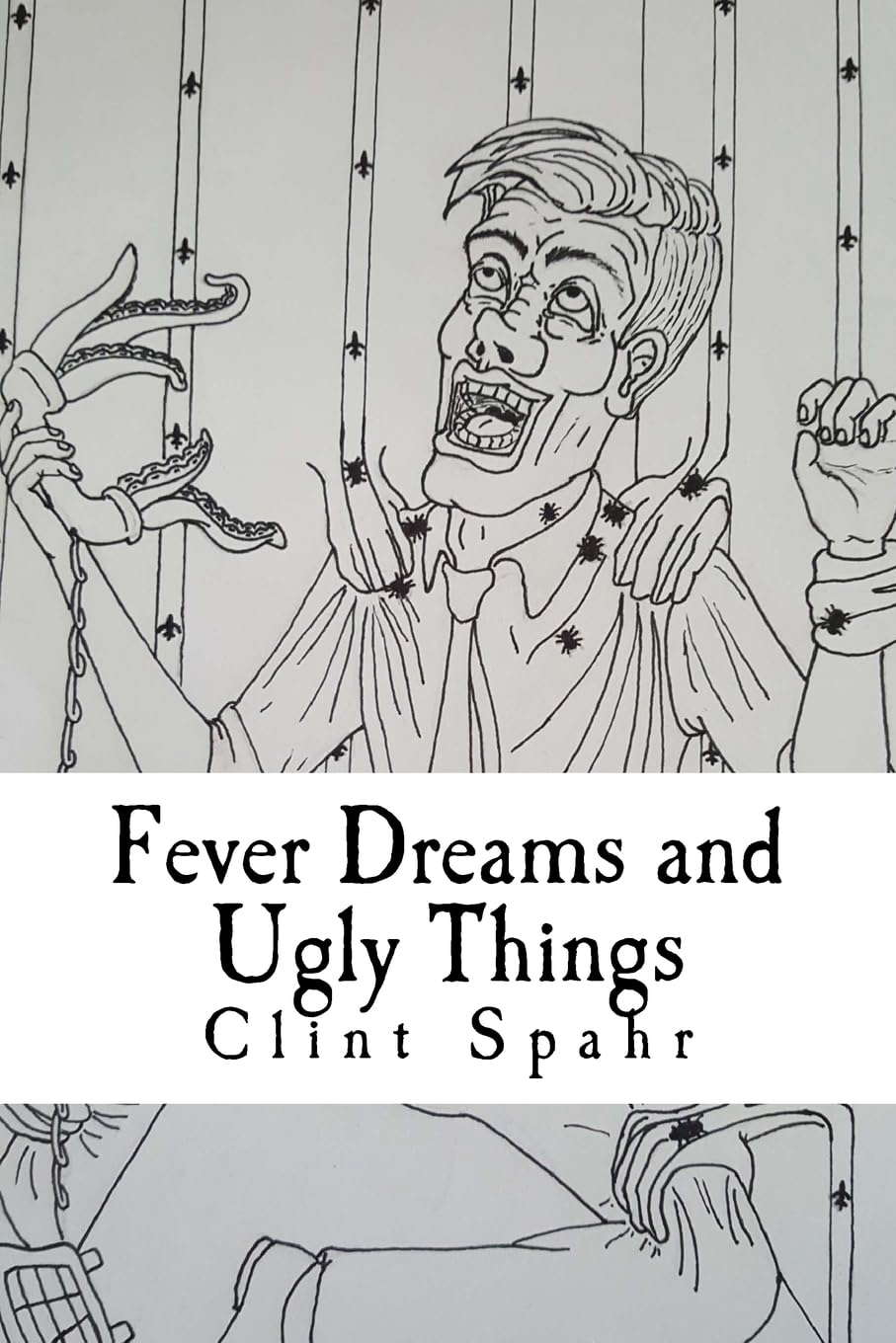 Fever Dreams and Ugly Things: A Collection of Weird Tales poster