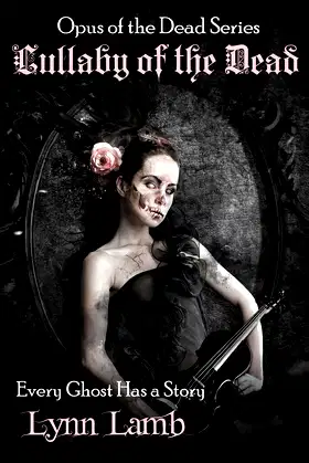 Lullaby of the Dead: Every Ghost Has a Story (Opus of the Dead Series) poster