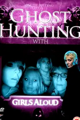 Ghost Hunting with Girls Aloud poster