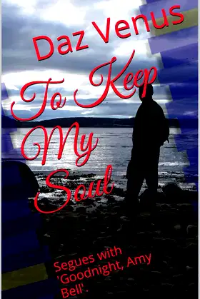 To Keep My Soul: Segues with 'Goodnight, Amy Bell'. poster