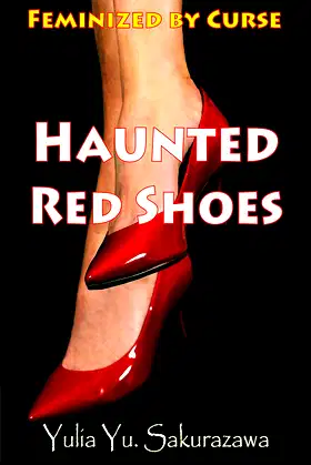Haunted Red Shoes: Feminized by Curse (Forced Feminization Suspense) poster